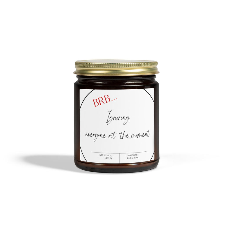Self-Care Candle "BRB ignoring everyone at the moment" Coconut Wax