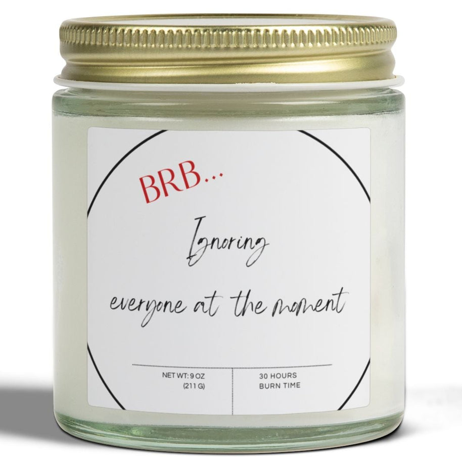 Self-Care Candle "BRB ignoring everyone at the moment" Coconut Wax