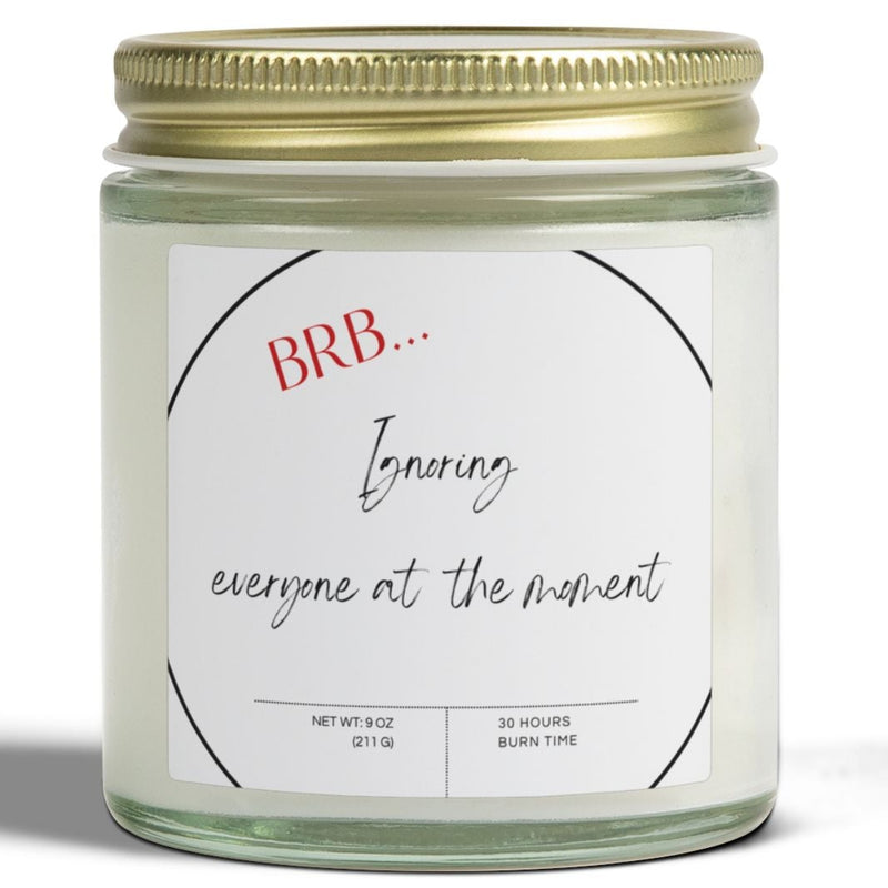 Self-Care Candle "BRB ignoring everyone at the moment" Coconut Wax